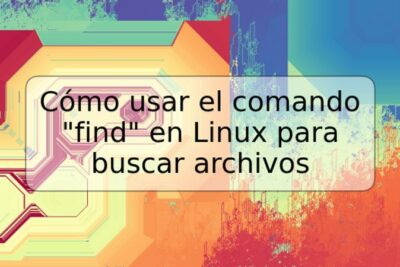 Cómo usar el comando "find" en Linux para buscar archivos