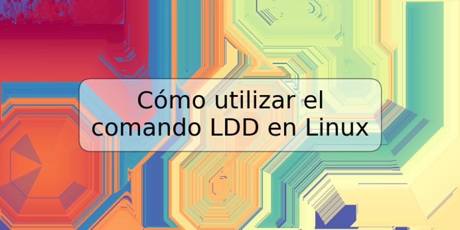 Cómo utilizar el comando LDD en Linux