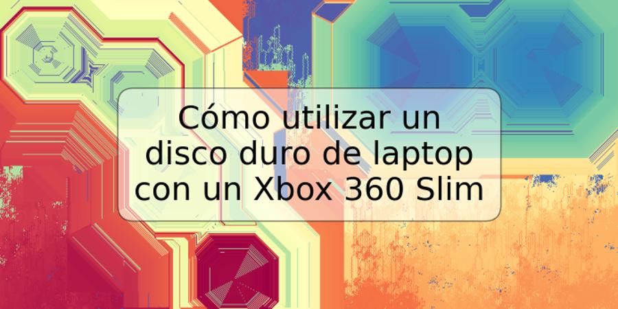 Cómo utilizar un disco duro de laptop con un Xbox 360 Slim