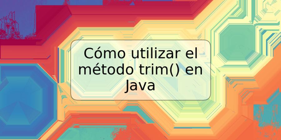 Cómo utilizar el método trim() en Java