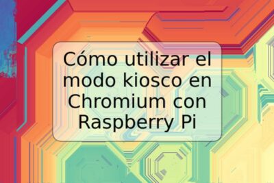 Cómo utilizar el modo kiosco en Chromium con Raspberry Pi