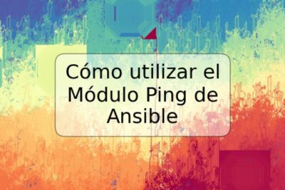 Cómo utilizar el Módulo Ping de Ansible