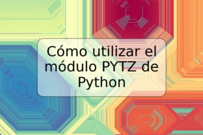 Cómo utilizar el módulo PYTZ de Python
