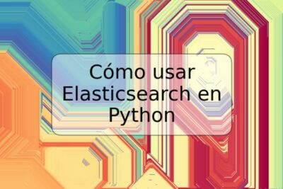 Cómo usar Elasticsearch en Python