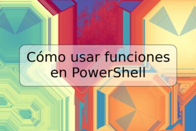 Cómo usar funciones en PowerShell