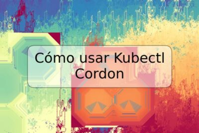 Cómo usar Kubectl Cordon