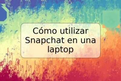 Cómo utilizar Snapchat en una laptop