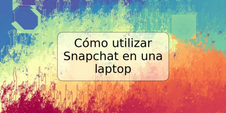 Cómo Utilizar Snapchat En Una Laptop Trspos 5968