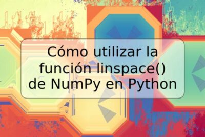 Cómo utilizar la función linspace() de NumPy en Python