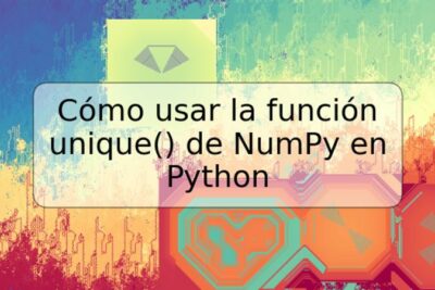 Cómo usar la función unique() de NumPy en Python