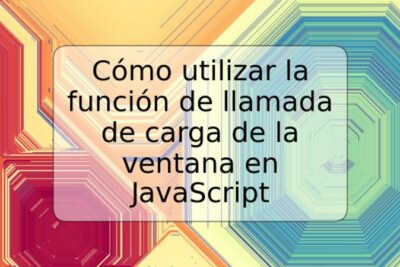 Cómo utilizar la función de llamada de carga de la ventana en JavaScript