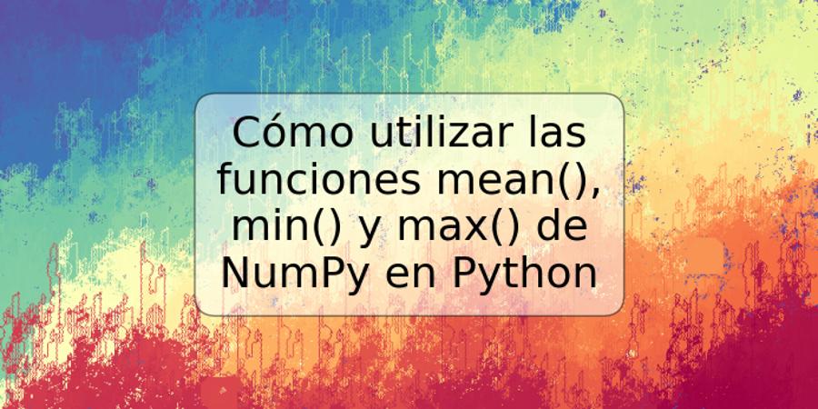 Cómo utilizar las funciones mean()