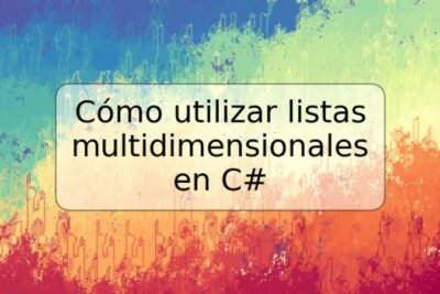 Cómo utilizar listas multidimensionales en C#