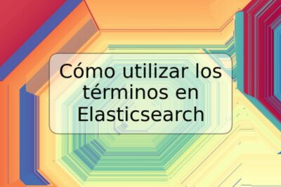 Cómo utilizar los términos en Elasticsearch