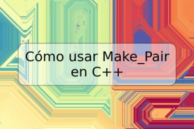 Cómo usar Make_Pair en C++