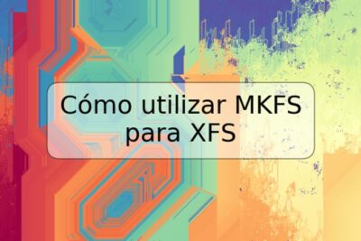Cómo utilizar MKFS para XFS