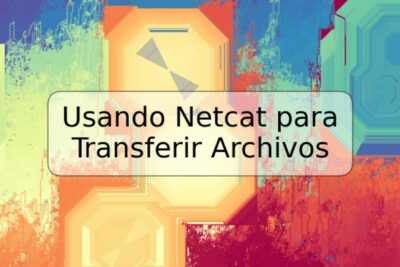 Usando Netcat para Transferir Archivos