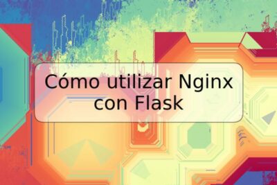 Cómo utilizar Nginx con Flask
