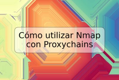 Cómo utilizar Nmap con Proxychains