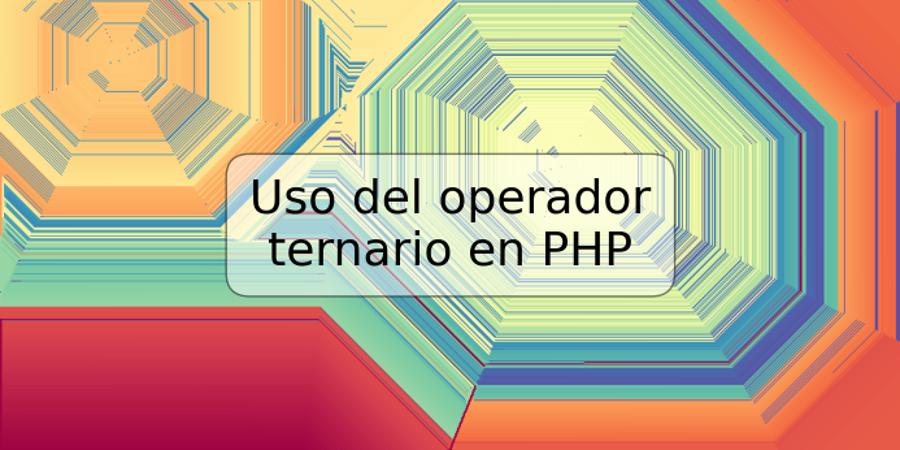 Uso del operador ternario en PHP