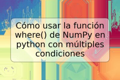 Cómo usar la función where() de NumPy en python con múltiples condiciones