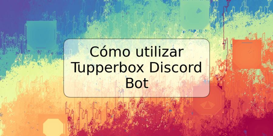 Cómo utilizar Tupperbox Discord Bot