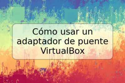 Cómo usar un adaptador de puente VirtualBox