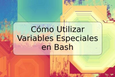 Cómo Utilizar Variables Especiales en Bash