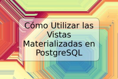 Cómo Utilizar las Vistas Materializadas en PostgreSQL