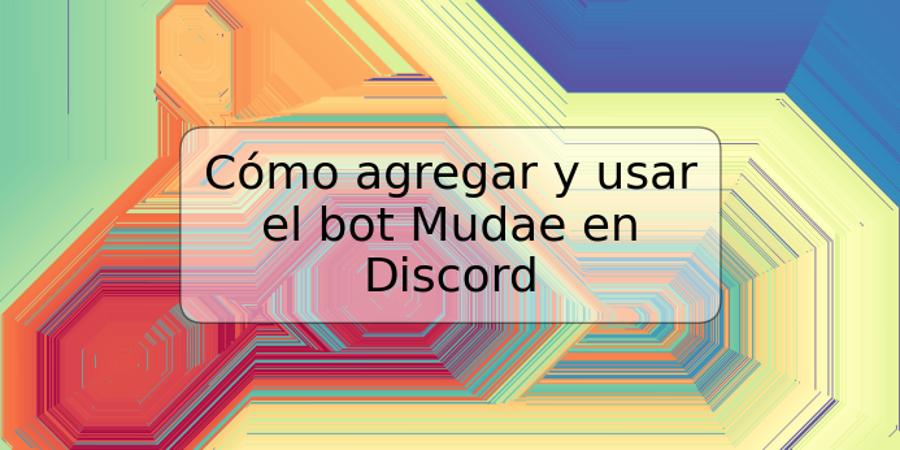 Cómo agregar y usar el bot Mudae en Discord