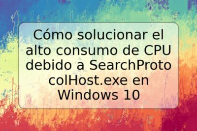 Cómo solucionar el alto consumo de CPU debido a SearchProtocolHost.exe en Windows 10