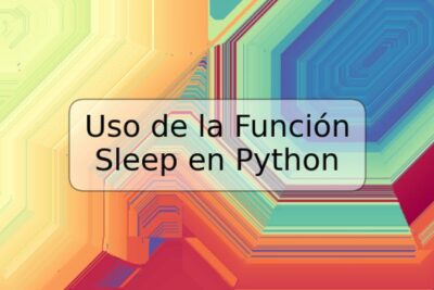 Uso de la Función Sleep en Python