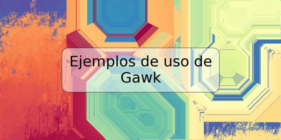 Ejemplos de uso de Gawk