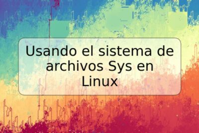 Usando el sistema de archivos Sys en Linux