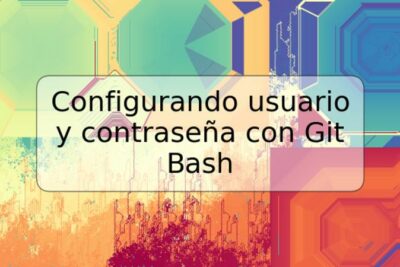 Configurando usuario y contraseña con Git Bash
