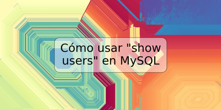 Cómo usar "show users" en MySQL