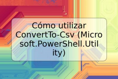 Cómo utilizar ConvertTo-Csv (Microsoft.PowerShell.Utility)