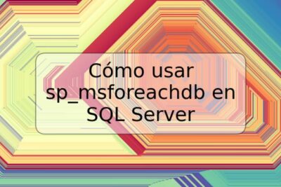 Cómo usar sp_msforeachdb en SQL Server