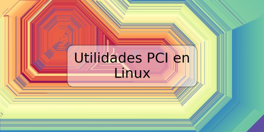 Utilidades PCI en Linux