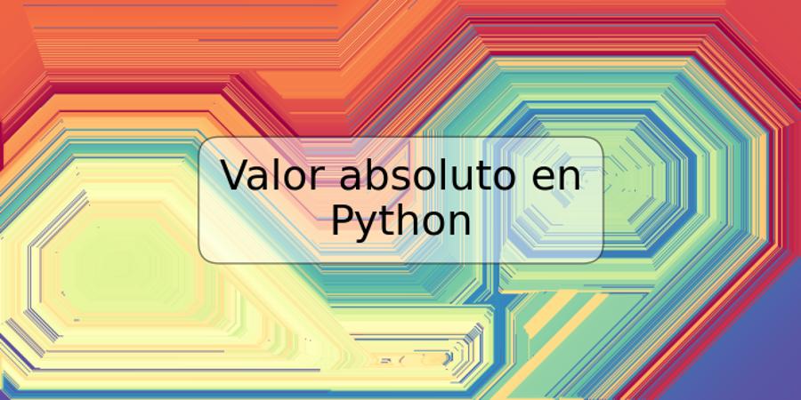 Valor absoluto en Python