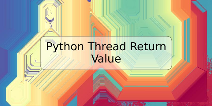 Python Thread Return Value