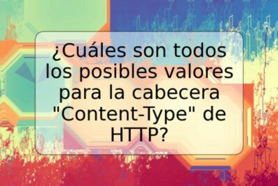 ¿Cuáles son todos los posibles valores para la cabecera "Content-Type" de HTTP?