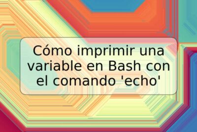 Cómo imprimir una variable en Bash con el comando 'echo'