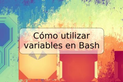 Cómo utilizar variables en Bash