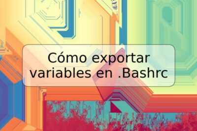 Cómo exportar variables en .Bashrc
