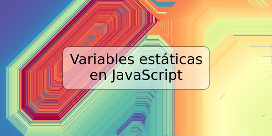 Variables estáticas en JavaScript