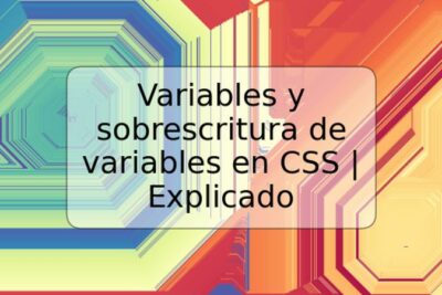 Variables y sobrescritura de variables en CSS | Explicado