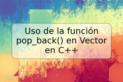 Uso de la función pop_back() en Vector en C++