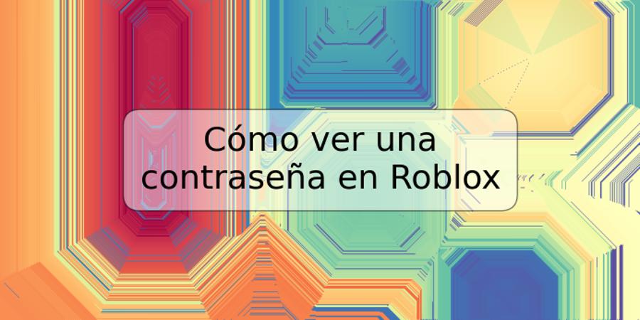 Cómo ver una contraseña en Roblox