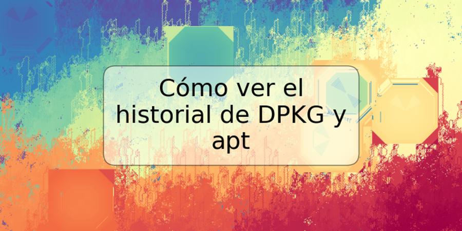 Cómo ver el historial de DPKG y apt